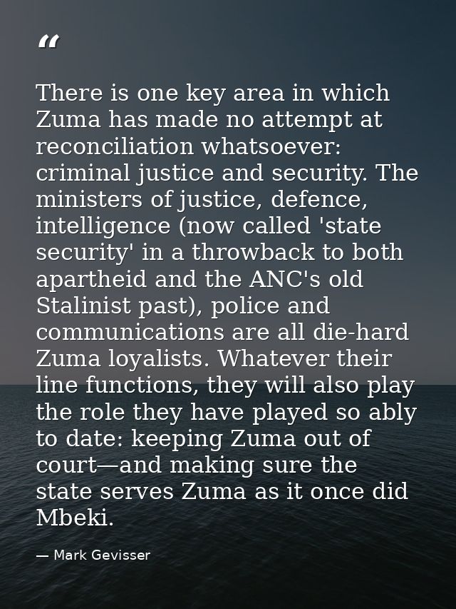 There is one key area in which Zuma has made no attempt at reconciliation whatsoever: criminal justice and security. The — Mark Gevisser