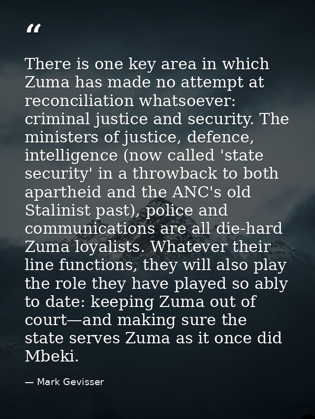 There is one key area in which Zuma has made no attempt at reconciliation whatsoever: criminal justice and security. The — Mark Gevisser
