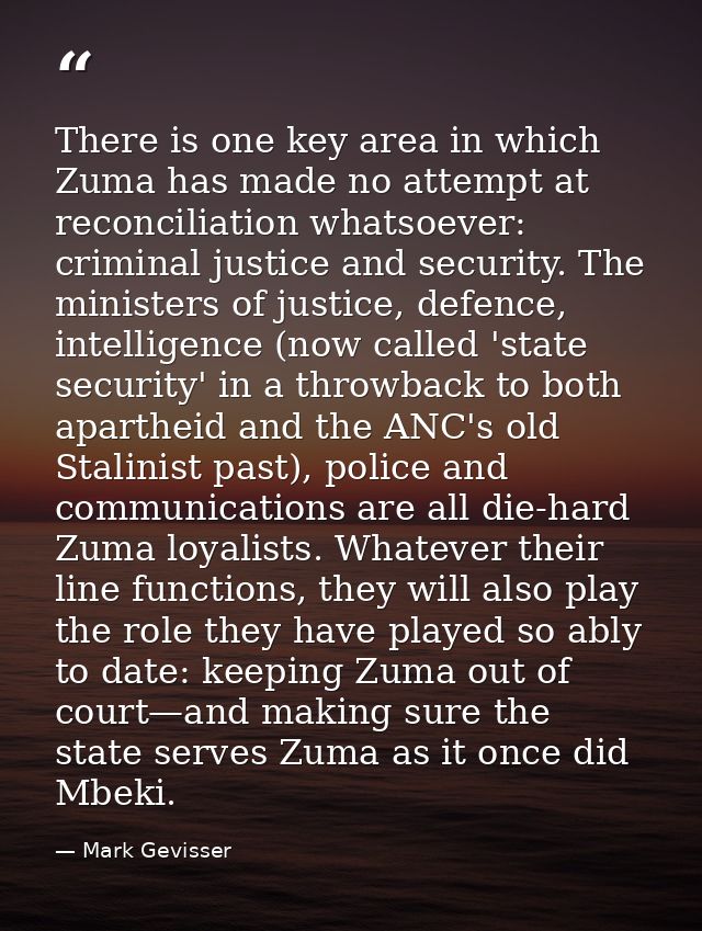 There is one key area in which Zuma has made no attempt at reconciliation whatsoever: criminal justice and security. The — Mark Gevisser