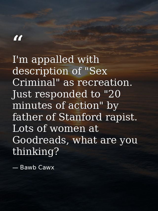 I'm appalled with description of "Sex Criminal" as recreation. Just responded to "20 minutes of action" by father of Sta — Bawb Cawx