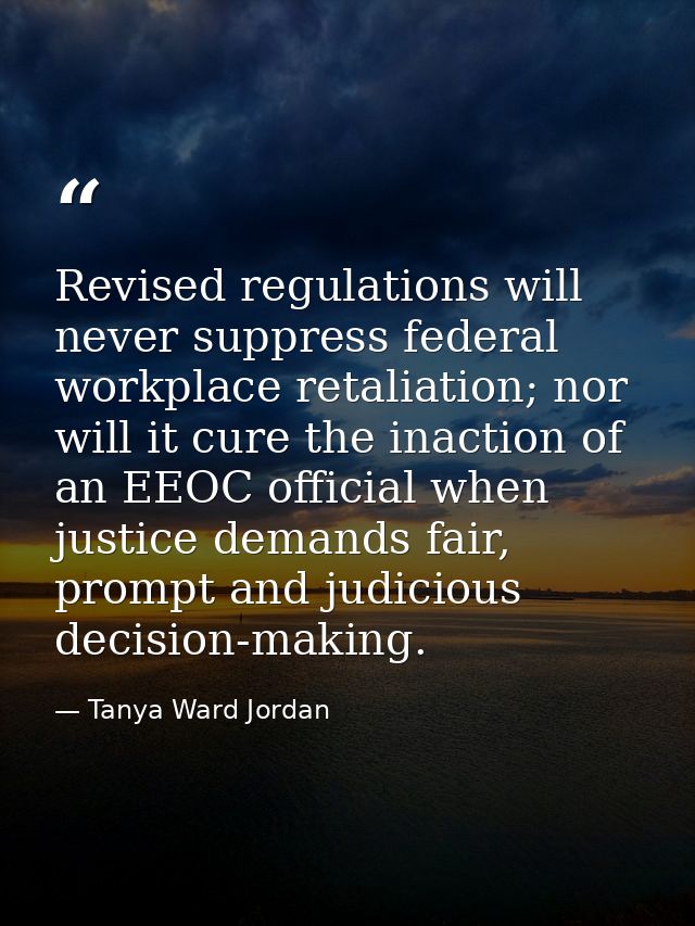 Revised regulations will never suppress federal workplace retaliation; nor will it cure the inaction of an EEOC official — Tanya Ward Jordan