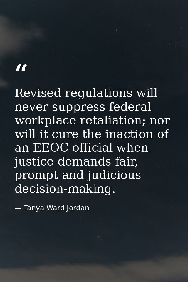 Revised regulations will never suppress federal workplace retaliation; nor will it cure the inaction of an EEOC official — Tanya Ward Jordan