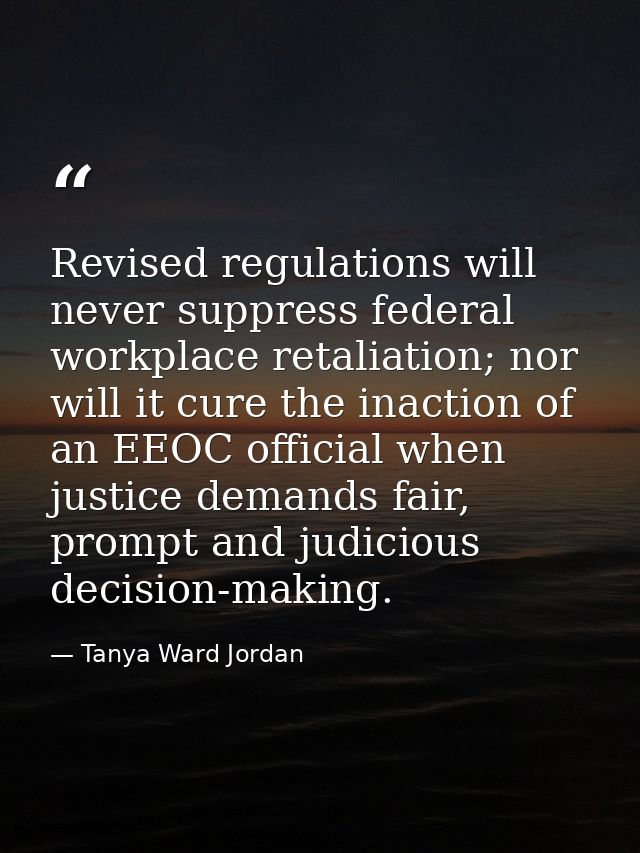 Revised regulations will never suppress federal workplace retaliation; nor will it cure the inaction of an EEOC official — Tanya Ward Jordan