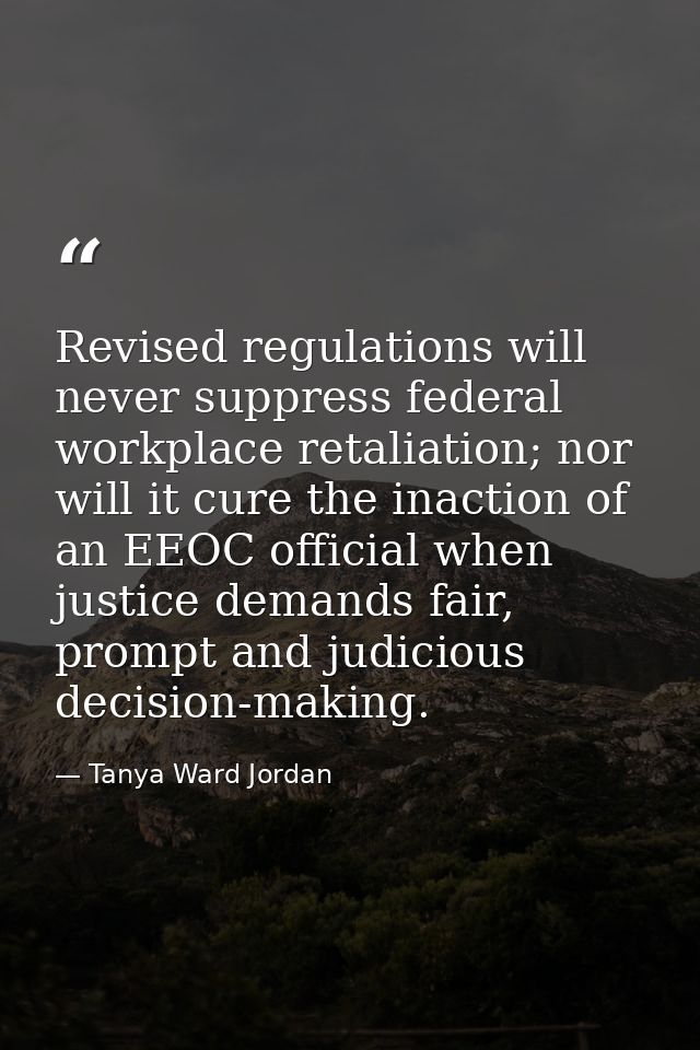 Revised regulations will never suppress federal workplace retaliation; nor will it cure the inaction of an EEOC official — Tanya Ward Jordan