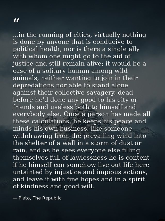 ...in the running of cities, virtually nothing is done by anyone that is conducive to political health, nor is there a s — Plato, The Republic