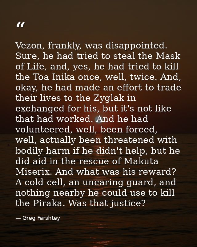 Vezon, frankly, was disappointed. Sure, he had tried to steal the Mask of Life, and, yes, he had tried to kill the Toa I — Greg Farshtey