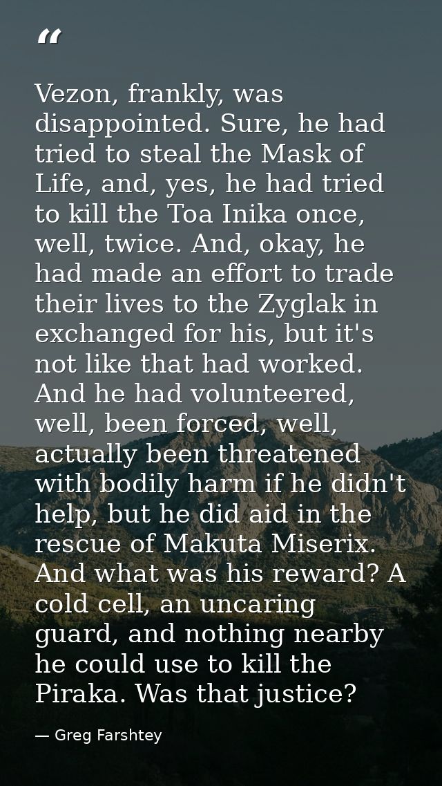 Vezon, frankly, was disappointed. Sure, he had tried to steal the Mask of Life, and, yes, he had tried to kill the Toa I — Greg Farshtey