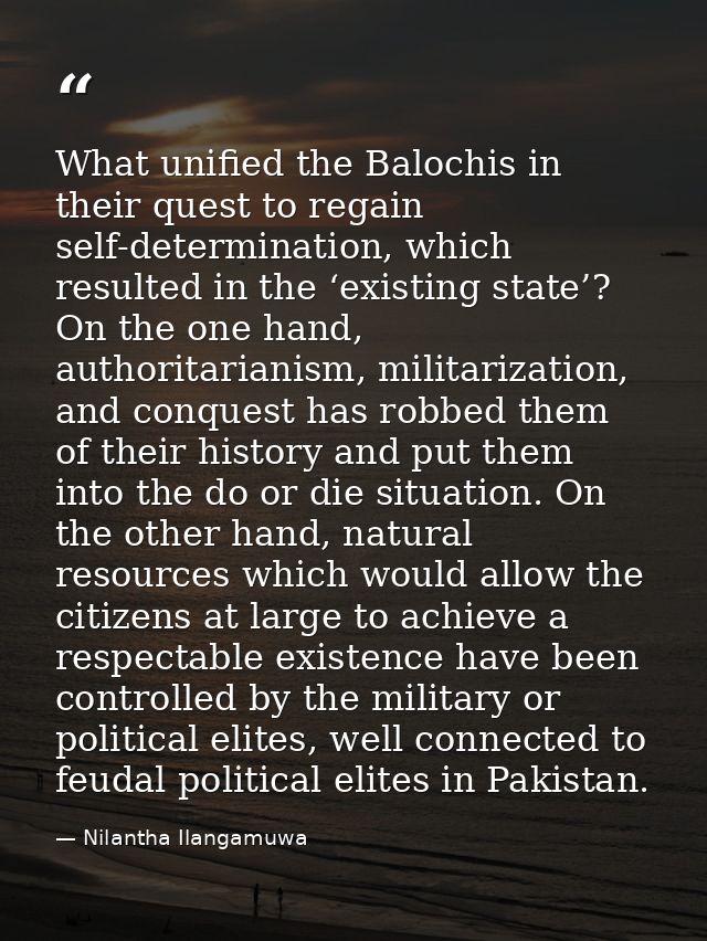 What unified the Balochis in their quest to regain self-determination, which resulted in the ‘existing state’? On the on — Nilantha Ilangamuwa