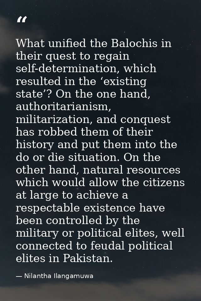 What unified the Balochis in their quest to regain self-determination, which resulted in the ‘existing state’? On the on — Nilantha Ilangamuwa