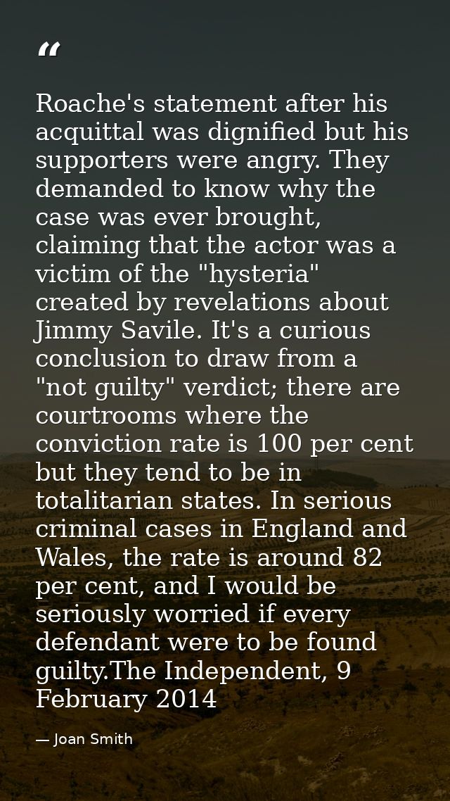 Roache's statement after his acquittal was dignified but his supporters were angry. They demanded to know why the case w — Joan Smith
