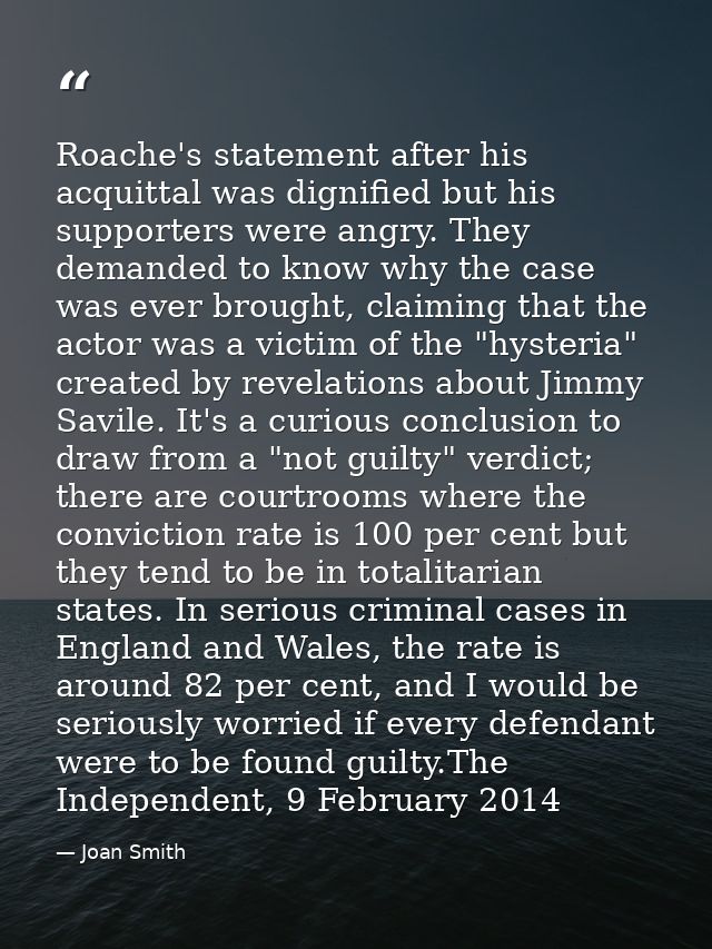 Roache's statement after his acquittal was dignified but his supporters were angry. They demanded to know why the case w — Joan Smith