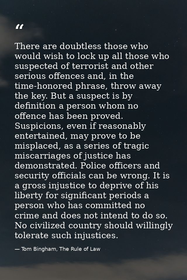 There are doubtless those who would wish to lock up all those who suspected of terrorist and other serious offences and, — Tom Bingham, The Rule of Law