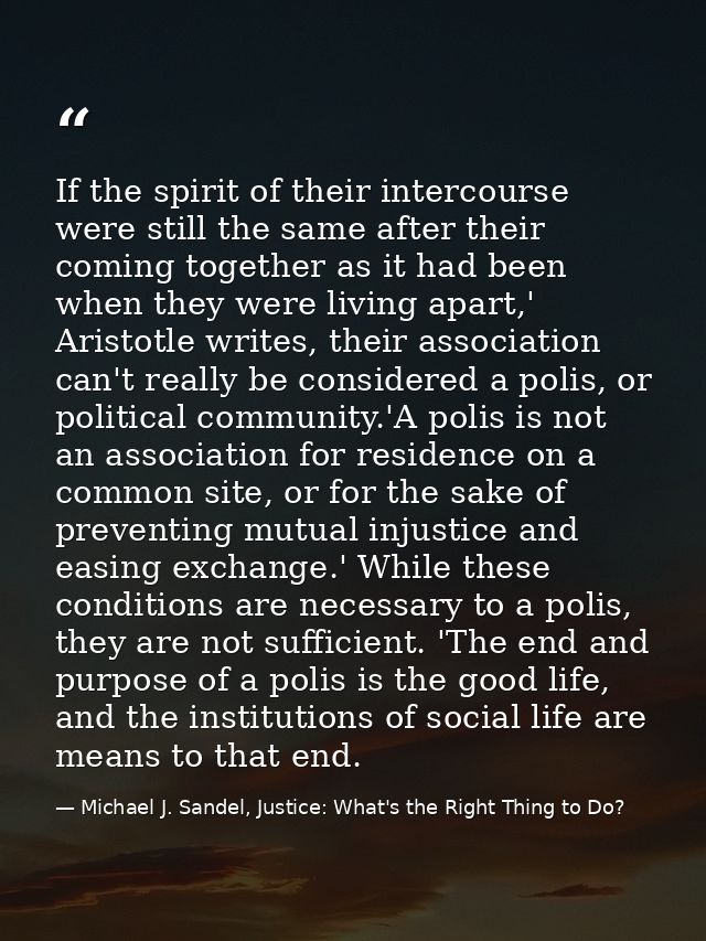 If the spirit of their intercourse were still the same after their coming together as it had been when they were living  — Michael J. Sandel, Justice: What's the Right Thing to Do?