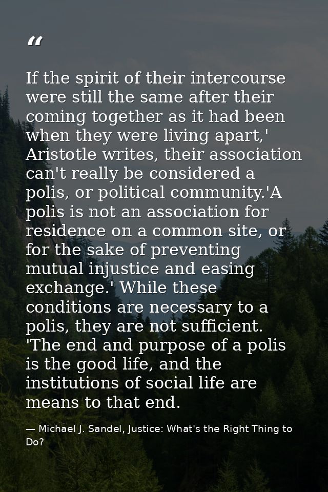 If the spirit of their intercourse were still the same after their coming together as it had been when they were living  — Michael J. Sandel, Justice: What's the Right Thing to Do?