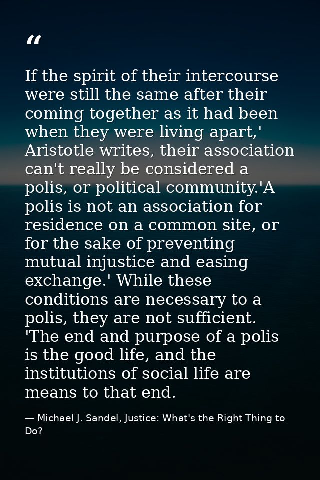 If the spirit of their intercourse were still the same after their coming together as it had been when they were living  — Michael J. Sandel, Justice: What's the Right Thing to Do?