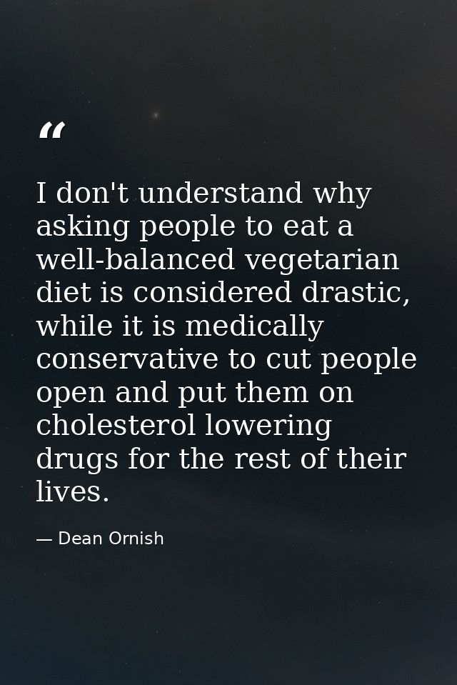 I don't understand why asking people to eat a well-balanced vegetarian diet is considered drastic, while it is medically — Dean Ornish
