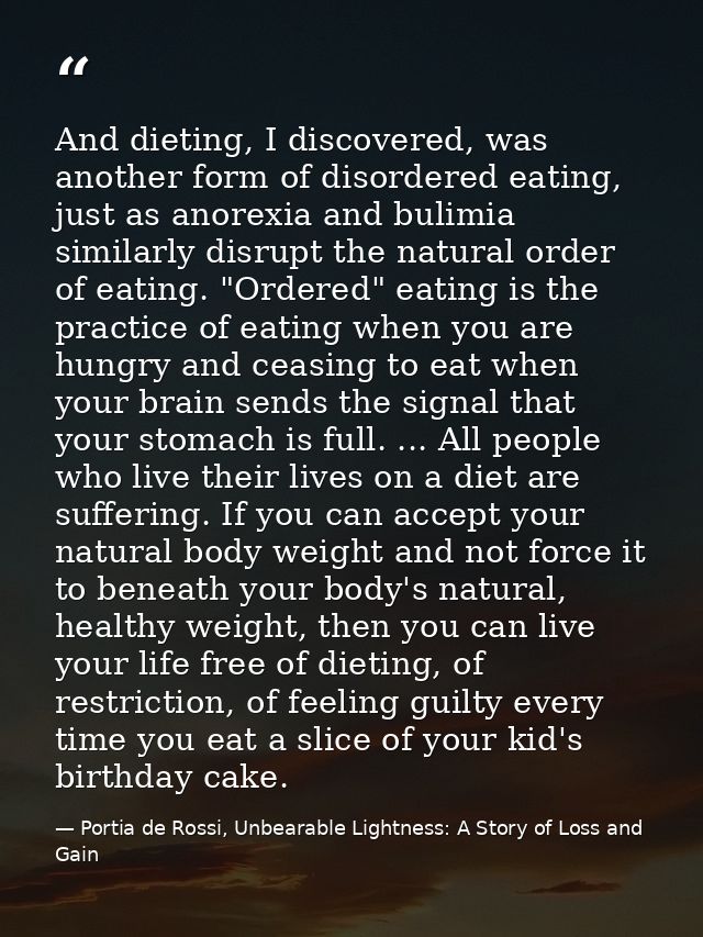 And dieting, I discovered, was another form of disordered eating, just as anorexia and bulimia similarly disrupt the nat — Portia de Rossi, Unbearable Lightness: A Story of Loss and Gain
