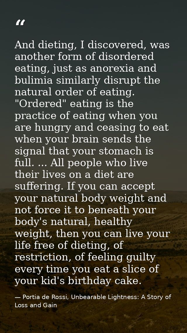 And dieting, I discovered, was another form of disordered eating, just as anorexia and bulimia similarly disrupt the nat — Portia de Rossi, Unbearable Lightness: A Story of Loss and Gain