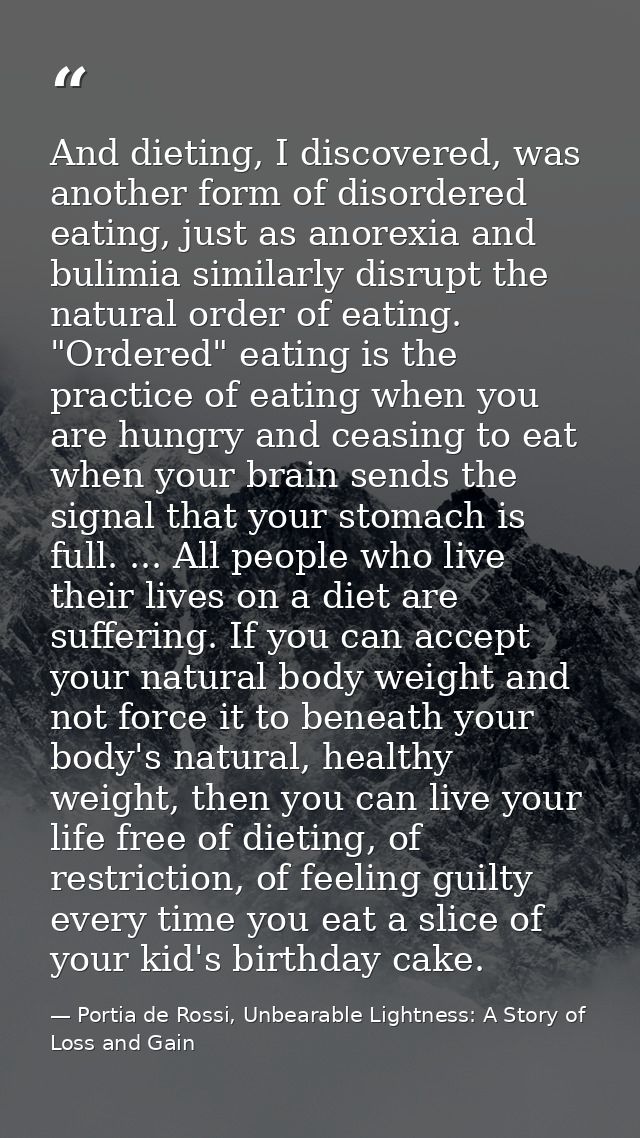 And dieting, I discovered, was another form of disordered eating, just as anorexia and bulimia similarly disrupt the nat — Portia de Rossi, Unbearable Lightness: A Story of Loss and Gain