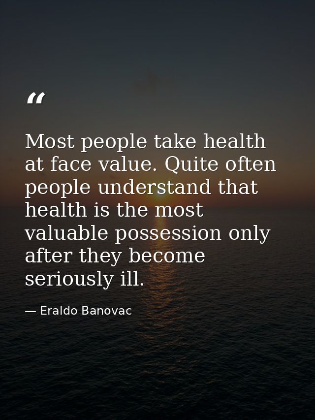 Most people take health at face value. Quite often people understand that health is the most valuable possession only af — Eraldo Banovac