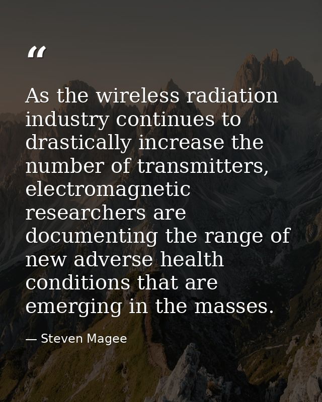 As the wireless radiation industry continues to drastically increase the number of transmitters, electromagnetic researc — Steven Magee