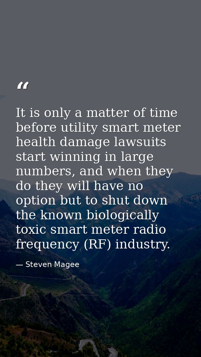 It is only a matter of time before utility smart meter health damage lawsuits start winning in large numbers, and when t — Steven Magee