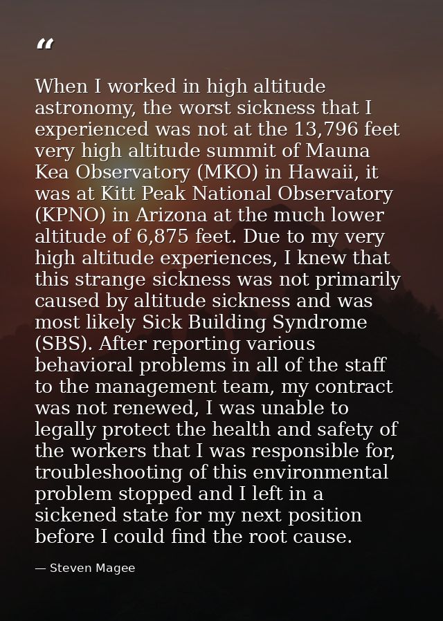 When I worked in high altitude astronomy, the worst sickness that I experienced was not at the 13,796 feet very high alt — Steven Magee