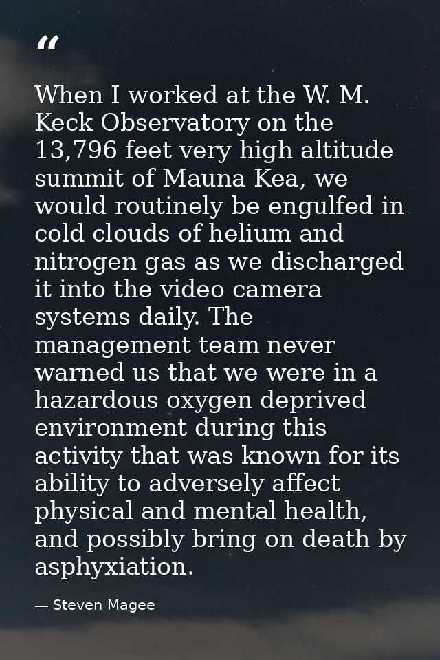 When I worked at the W. M. Keck Observatory on the 13,796 feet very high altitude summit of Mauna Kea, we would routinel — Steven Magee