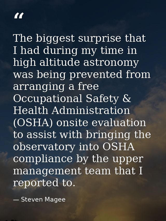 The biggest surprise that I had during my time in high altitude astronomy was being prevented from arranging a free Occu — Steven Magee