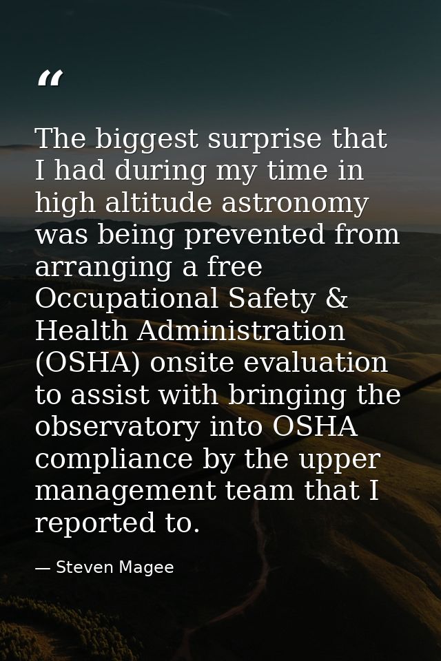 The biggest surprise that I had during my time in high altitude astronomy was being prevented from arranging a free Occu — Steven Magee
