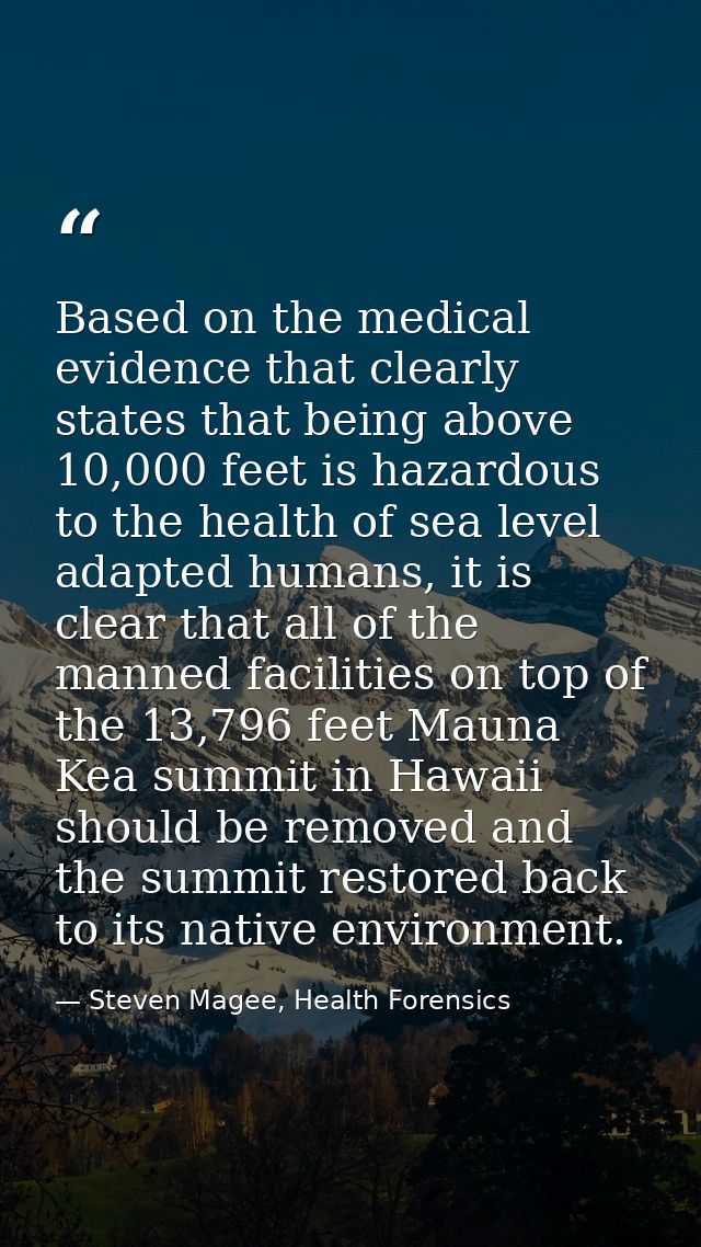 Based on the medical evidence that clearly states that being above 10,000 feet is hazardous to the health of sea level a — Steven Magee, Health Forensics