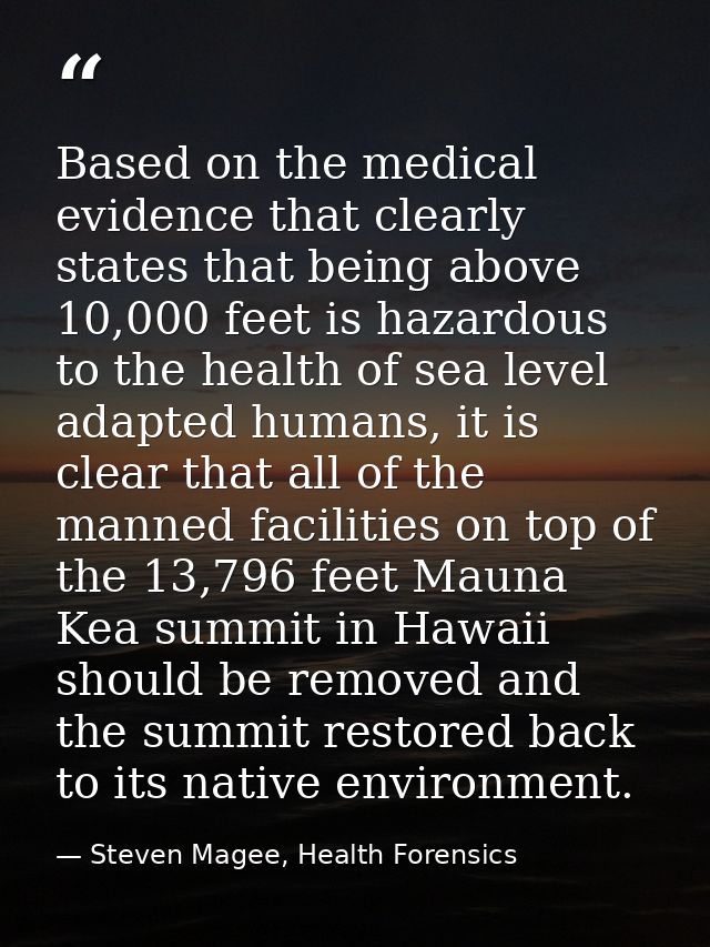 Based on the medical evidence that clearly states that being above 10,000 feet is hazardous to the health of sea level a — Steven Magee, Health Forensics
