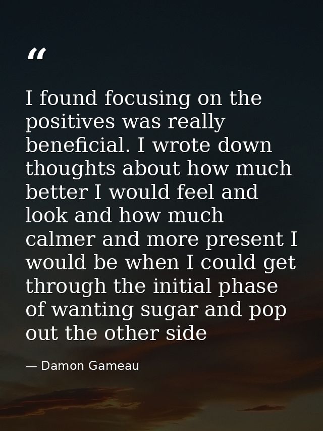 I found focusing on the positives was really beneficial. I wrote down thoughts about how much better I would feel and lo — Damon Gameau