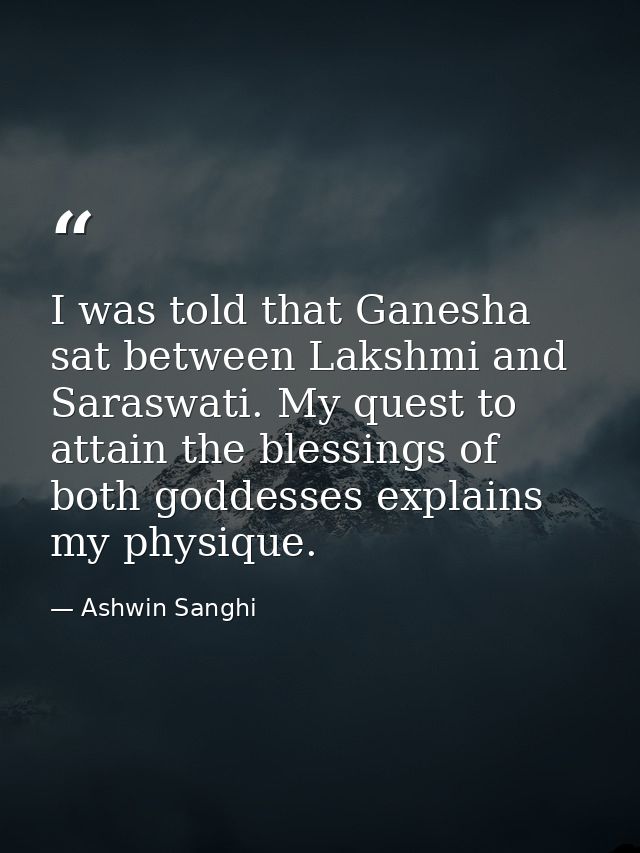 I was told that Ganesha sat between Lakshmi and Saraswati. My quest to attain the blessings of both goddesses explains m — Ashwin Sanghi