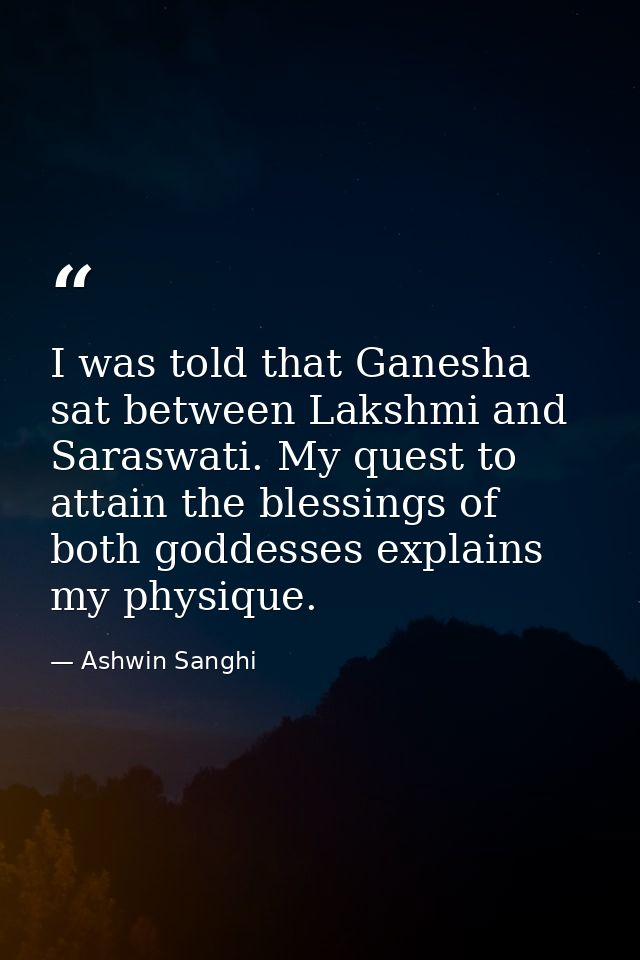 I was told that Ganesha sat between Lakshmi and Saraswati. My quest to attain the blessings of both goddesses explains m — Ashwin Sanghi