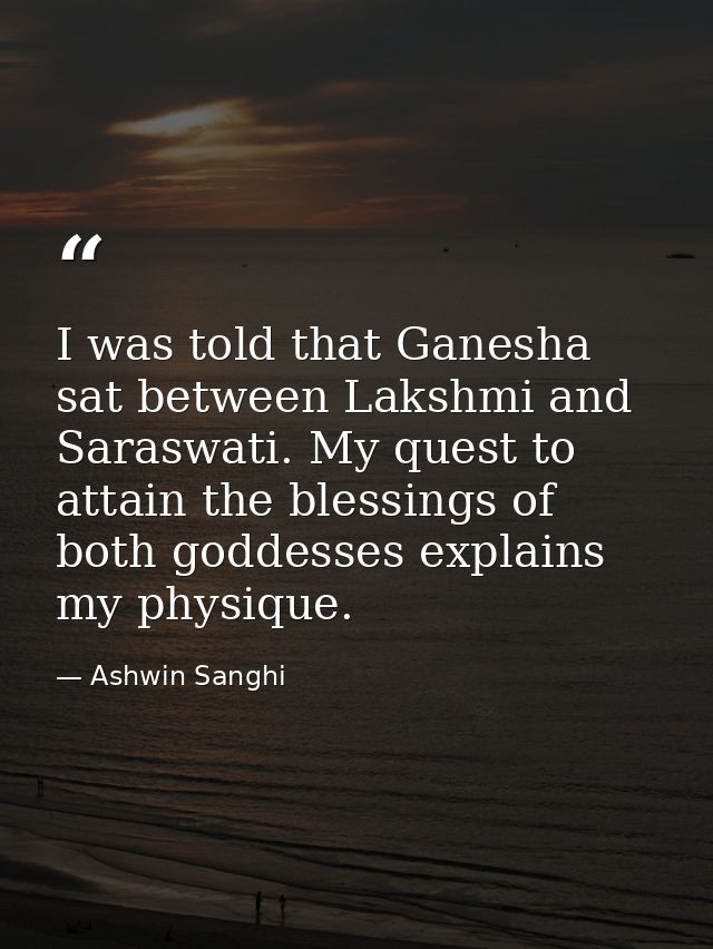 I was told that Ganesha sat between Lakshmi and Saraswati. My quest to attain the blessings of both goddesses explains m — Ashwin Sanghi