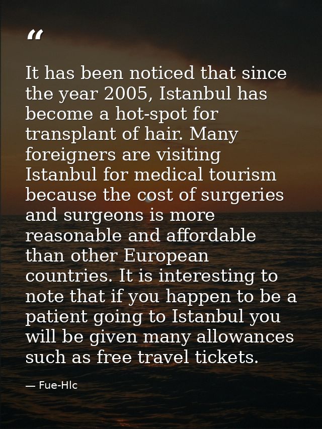 It has been noticed that since the year 2005, Istanbul has become a hot-spot for transplant of hair. Many foreigners are — Fue-Hlc