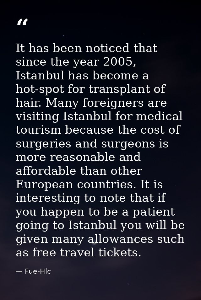 It has been noticed that since the year 2005, Istanbul has become a hot-spot for transplant of hair. Many foreigners are — Fue-Hlc