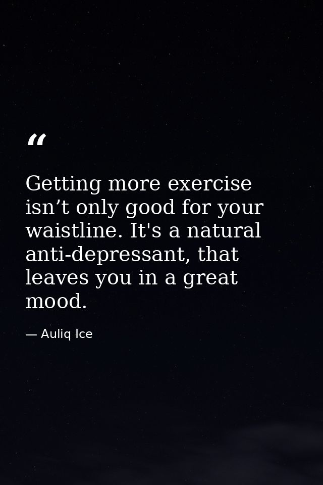 Getting more exercise isn’t only good for your waistline. It's a natural anti-depressant, that leaves you in a great moo — Auliq Ice