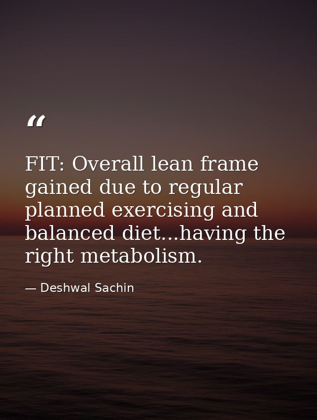 FIT: Overall lean frame gained due to regular planned exercising and balanced diet...having the right metabolism. — Deshwal Sachin