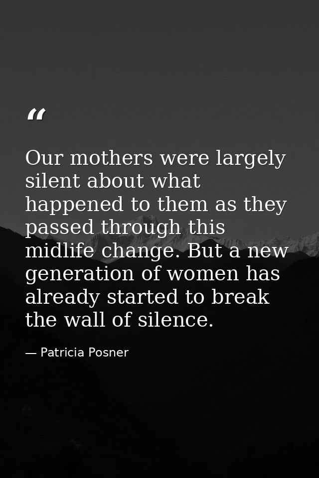 Our mothers were largely silent about what happened to them as they passed through this midlife change. But a new genera — Patricia Posner