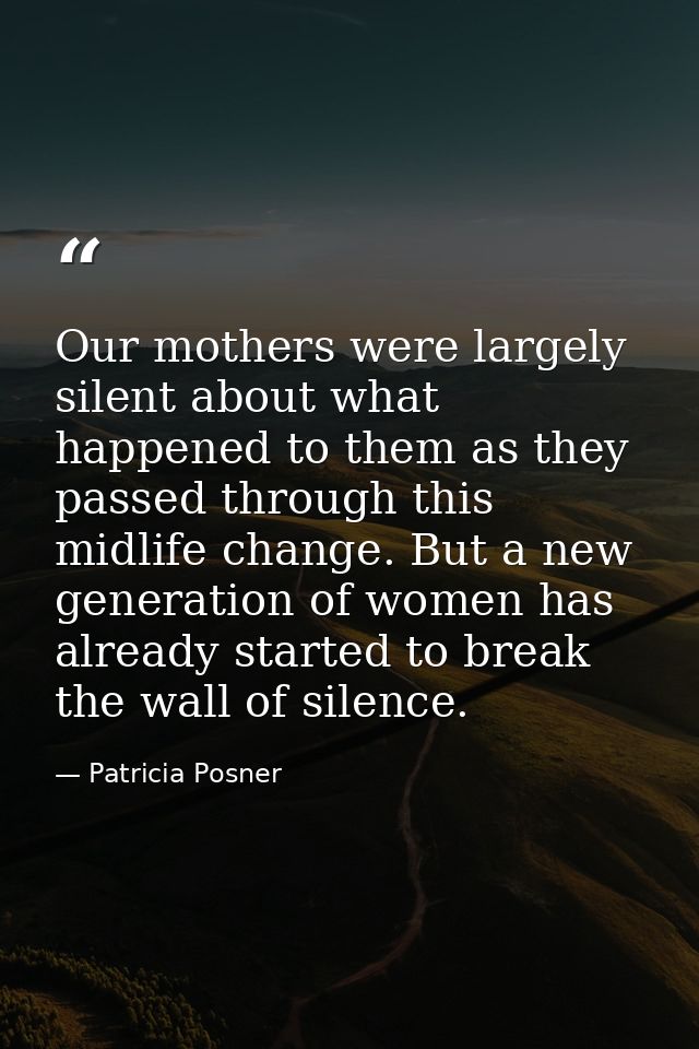 Our mothers were largely silent about what happened to them as they passed through this midlife change. But a new genera — Patricia Posner