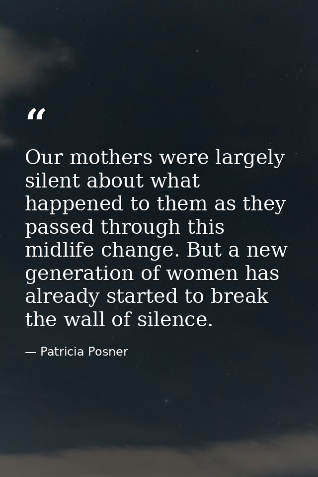 Our mothers were largely silent about what happened to them as they passed through this midlife change. But a new genera — Patricia Posner