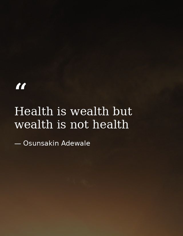 Health is wealth but wealth is not health — Osunsakin Adewale