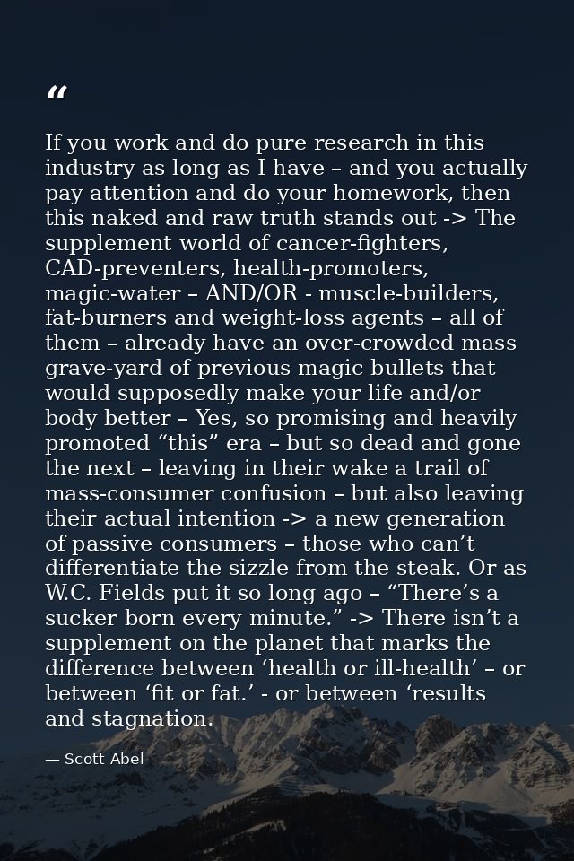 If you work and do pure research in this industry as long as I have – and you actually pay attention and do your homewor — Scott Abel