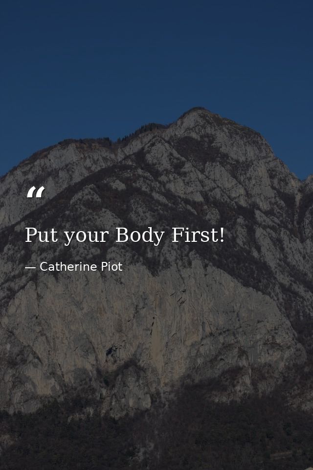 Put your Body First! — Catherine Piot