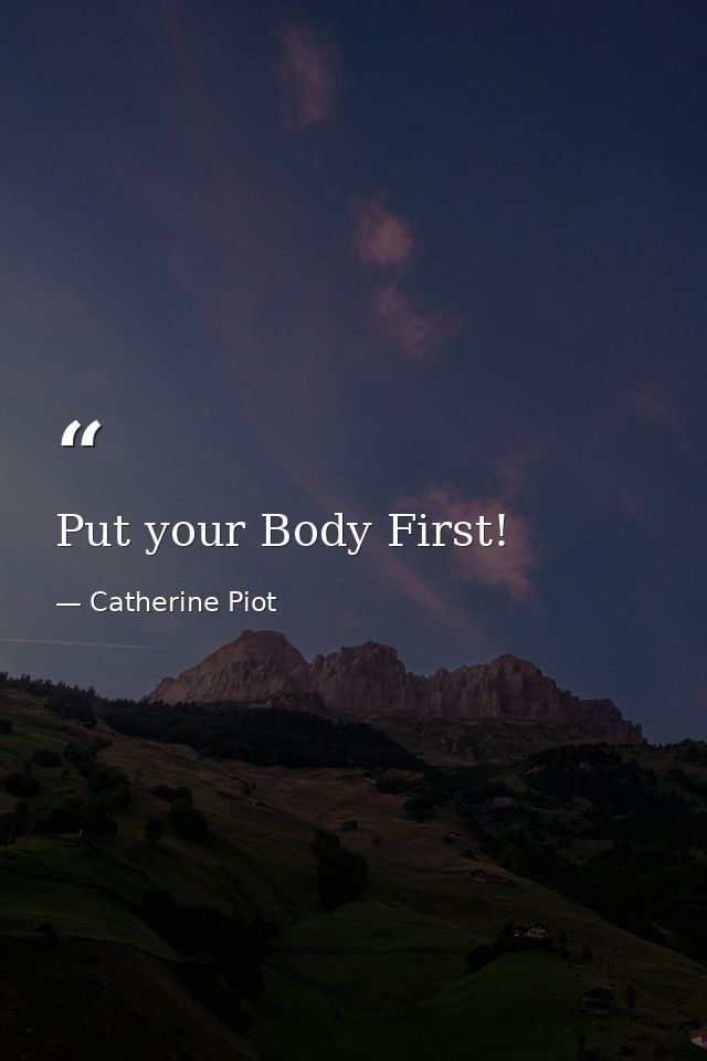 Put your Body First! — Catherine Piot