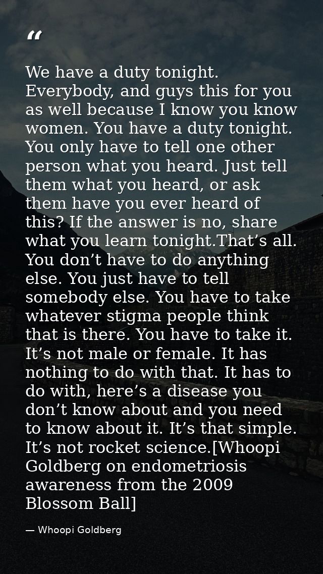 We have a duty tonight. Everybody, and guys this for you as well because I know you know women. You have a duty tonight. — Whoopi Goldberg