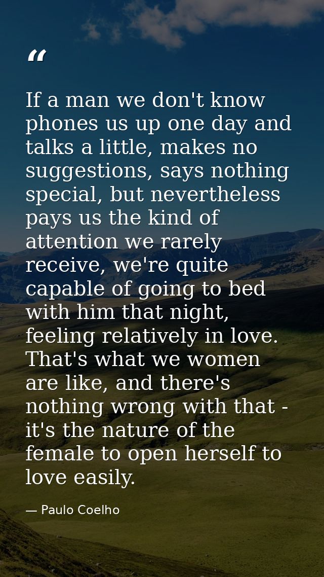 If a man we don't know phones us up one day and talks a little, makes no suggestions, says nothing special, but neverthe — Paulo Coelho