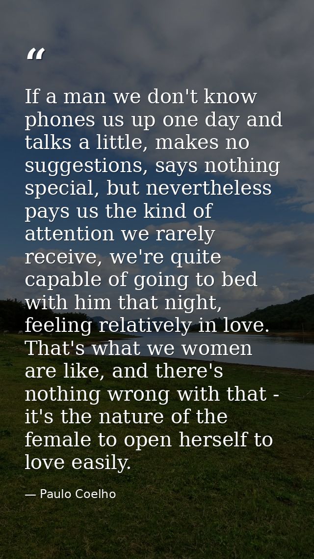 If a man we don't know phones us up one day and talks a little, makes no suggestions, says nothing special, but neverthe — Paulo Coelho